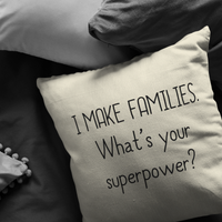 Custom Order - I Make Families - Throw Pillow