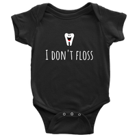 Cute Dentist Baby Shirt - Adorable Baby One-Piece - I Don't Floss - Dentist's Baby Present - Baby Shower, First Birthday - All Cotton