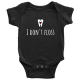 Cute Dentist Baby Shirt - Adorable Baby One-Piece - I Don't Floss - Dentist's Baby Present - Baby Shower, First Birthday - All Cotton