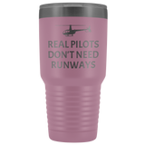 Helicopter Pilot Tumbler - Real Pilots Don't Need Runways