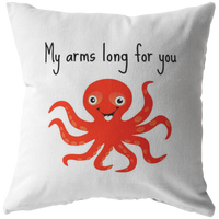 Cute Octopus Throw Pillow - Funny Gift for Boyfriend or Girlfriend - Romantic Octopus Gift - My Arms Long For You