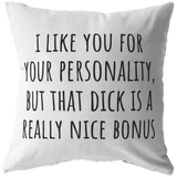 Funny Romantic Boyfriend Gift - Throw Pillow for Husband - Valentine Gift - Birthday gift for Boyfriend - I Like You for Your Personality