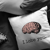 Nerdy Medical Gift - Doctor Valentine - I Lobe You - Brain Throw Pillow - Boyfriend or Girlfriend Gift - Valentine's Day, Anniversary