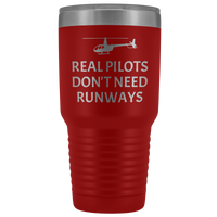 Helicopter Pilot Tumbler - Real Pilots Don't Need Runways