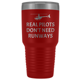 Helicopter Pilot Tumbler - Real Pilots Don't Need Runways