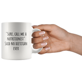 custom order - call me a nutritionist - 11 oz mug
