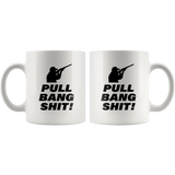 custom order - pull bang shit - 11oz