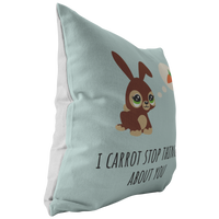 Cute Romantic Bunny Gift - Gift for Boyfriend - Long Distance Relationship - Throw Pillow - I Carrot Stop Thinking About You