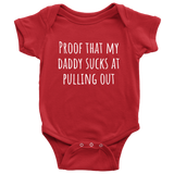 Funny Baby One-piece - Cute Baby Shirt - Bodysuit - My Daddy Sucks At Pulling Out - Baby Shower or First Birthday - Many Sizes And Colors