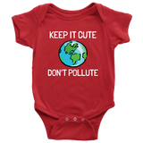 Environment Baby One-piece - Earth Baby Bodysuit - Anti-Pollution - Keep It Cute, Don't Pollute - Many Sizes And Colors Available