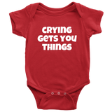 Funny Baby One-piece - Cute Baby Shirt - Infant Bodysuit - Crying Gets You Things - Baby Gift Idea - Many Sizes And Colors Available