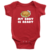 Thanksgiving Baby Bodysuit - Funny Baby One-piece - Stuffed Turkey Baby Shirt - My Body Is Ready