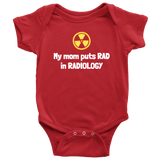 Cute Radiology Baby Shirt - Radiologist Baby One-piece - Rad Tech Baby - My Mom Puts Rad In Radiology - Many Sizes And Colors - All Cotton