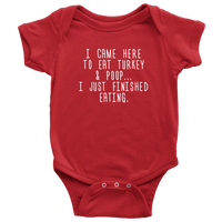 Thanksgiving Baby Bodysuit - Cute Baby One-piece - Thanksgiving Dinner Baby Shirt - I Came Here To Eat Turkey And Poop