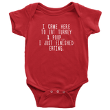 Thanksgiving Baby Bodysuit - Cute Baby One-piece - Thanksgiving Dinner Baby Shirt - I Came Here To Eat Turkey And Poop