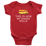 Bus Driver Baby One-piece - School Bus Baby Bodysuit - This Is How My Daddy Rolls - School Bus Driver Baby - Many Sizes And Colors