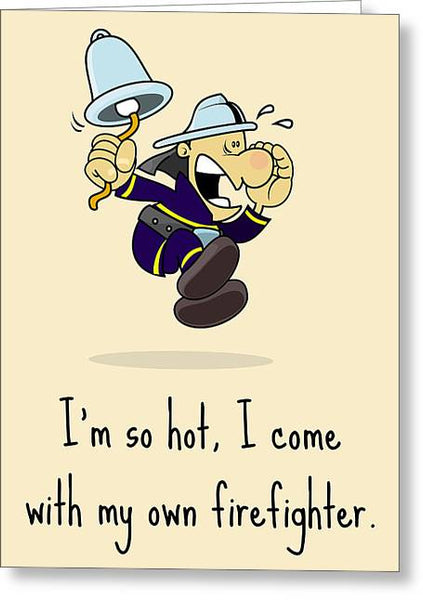 Firefighter Greeting Card - Firefighter Love Card - Fireman Valentine - Romantic Card - So Hot - Greeting Card