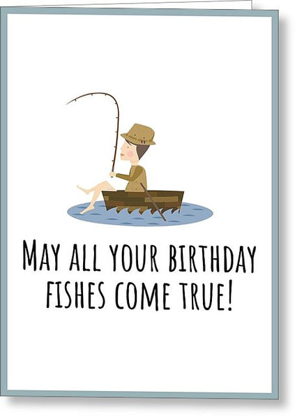 Fishing Birthday Card - Cute Fishing Card - May All Your Fishes Come True - Fisherman Birthday Card - Greeting Card