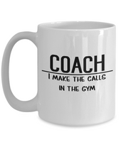 Gift for Gymnastics Coach - Gymnastics Coach Coffee Mug - I Make the Calls in the Gym