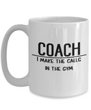 Gift for Gymnastics Coach - Gymnastics Coach Coffee Mug - I Make the Calls in the Gym