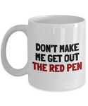 Funny Teacher Mug - Schoolteacher Gift Idea - Teaching Present - Funny Teacher Gift Idea - Get Out The Red Pen