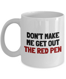 Funny Teacher Mug - Schoolteacher Gift Idea - Teaching Present - Funny Teacher Gift Idea - Get Out The Red Pen