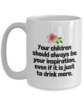 Funny Mother Gift Idea - Mother's Day - Mother's Birthday - Ceramic Coffee Mug - Inspiration To Drink More