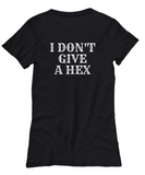 Funny Witch Shirt - Witchcraft Gift Idea - Pagan, Occult, Wiccan Gift Idea - I Don't Give A Hex