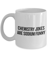 Funny Chemistry Mug - Chemistry Teacher Gift Idea - Chemist Present - Sodium Funny