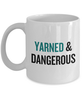 Knitting, Crochet, Weaving Gift Idea - Funny Weaver, Knitter Mug - Yarned And Dangerous