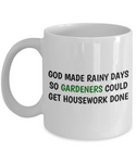 God Made Rainy Days So Gardeners... - Funny Gardening Gift - Garden Coffee Mug