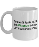 God Made Rainy Days So Gardeners... - Funny Gardening Gift - Garden Coffee Mug