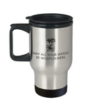 May All Your Weeds Bee Wildflowers - Gardener Gift Idea - Gardening Travel Mug