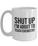 Funny Chemistry Mug - Chemistry Teacher Gift Idea - About To Teach Chemistry