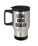 Funny Pharmacist Travel Mug - Pharmacy Technician Gift - Pharmacy Present - Legal Drug Dealer