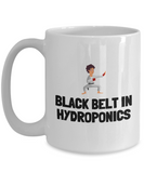 Funny Hydroponics Mug - Hydroponic Gardener Gift - Black Belt In Hydroponics - Ceramic Mug