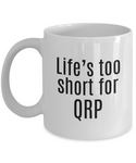 Funny Ham Radio Gift - Amateur Radio Operator Gift - Ham Radio Mug - Life's Too Short For QRP