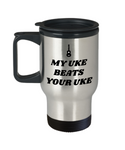 My Uke Beats Your Uke - Present Idea For Ukulele Player - Travel Mug