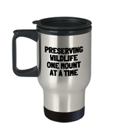 Funny Taxidermy Mug - Taxidermist Gift Idea - Preserving Wildlife - Travel Mug