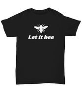 Gift For Beekeeper - Apiarist Present - Honey Bee Shirt - Let It Bee