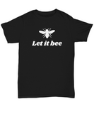 Gift For Beekeeper - Apiarist Present - Honey Bee Shirt - Let It Bee