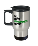 Funny Hydroponics Travel Mug - Hydroponic Gardener Gift - Eat, Sleep, Hydroponics, Repeat