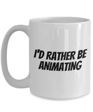 Funny Animator Mug - Animator Gift Idea - Animation Present - I'd Rather Be Animating