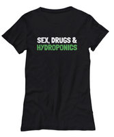 Funny Hydroponics Shirt - Hydroponic Gardener Gift - Sex, Drugs & Hydroponics