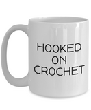 Crochet Gift Idea - Crocheter Coffee Mug - Hooked On Crochet - Small And Large Sizes Available