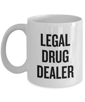 Funny Pharmacist Mug - Pharmacy Technician Gift - Pharmacy Present - Legal Drug Dealer