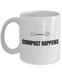 Compost Happens - Funny Gift For Gardener - Organic Gardening Coffee Mug