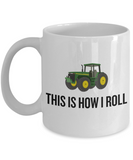 Farmer, Tractor Driver Gift - Funny Farming Mug - This Is How I Roll