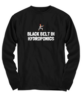 Funny Hydroponics Shirt - Hydroponic Gardener Gift - Black Belt In Hydroponics - Cotton Shirt