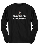 Funny Hydroponics Shirt - Hydroponic Gardener Gift - Black Belt In Hydroponics - Cotton Shirt